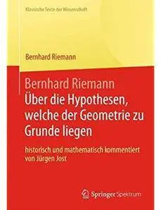 Bernhard Riemann „Über die Hypothesen, welche der Geometrie zu Grunde liegen“ [Repost]