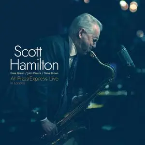 Scott Hamilton - At PizzaExpress Live - In London (2022) [Official Digital Download]