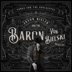 Jason Bieler and The Baron Von Bielski Orchestra - Songs For The Apocalypse (2021) [Official Digital Download]