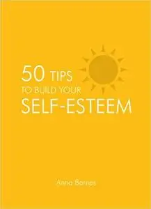 50 Tips To Build Your Self-Esteem