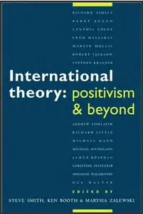 International Theory: Positivism and Beyond by Steve Smith