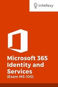 Microsoft 365 Identity And Services (Exam MS-100)