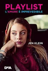 Jen Klein - Playlist. L'amore è imprevedibile
