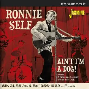 Ronnie SELF - Ain't I'm A Dog Singles As & Bs 1956-1962 Plus (2019)