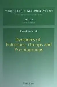 Dynamics of Foliations, Groups and Pseudogroups