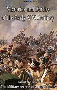 Victories and Battles of the Early XIX Century: The Military secrets of ancient times