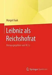 Leibniz als Reichshofrat: Herausgegeben von W. Li