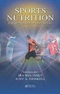 Ira Wolinsky, Judy A. Driskell - Sports Nutrition: Energy Metabolism and Exercise [Repost]