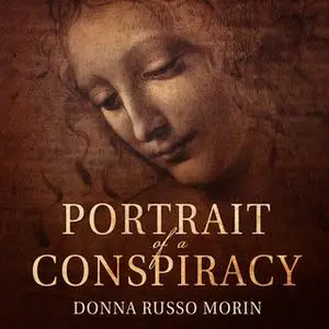 «Portrait of a Conspiracy: Da Vinci's Disciples» by Donna Russo Morin