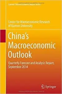 China's Macroeconomic Outlook: Quarterly Forecast and Analysis Report, September 2014