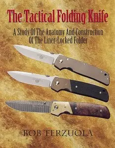 The Tactical Folding Knife: A Study of the Anatomy and Construction of the Liner-Locked Folder