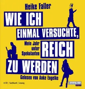 Heike Faller - Wie ich einmal versuchte, reich zu werden