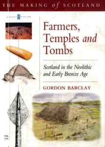 Farmers, Temples, and Tombs: Scotland in the Neolithic and Early Bronze Age (Historic Scotland)