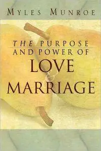 The Purpose and Power of Love & Marriage (repost)
