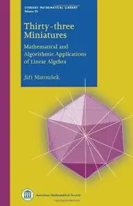 Thirty-three Miniatures: Mathematical and Algorithmic Applications of Linear Algebra