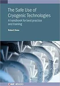 The Safe Use of Cryogenic Technologies: A handbook for best practice and training