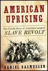 American Uprising: The Untold Story of America's Largest Slave Revolt