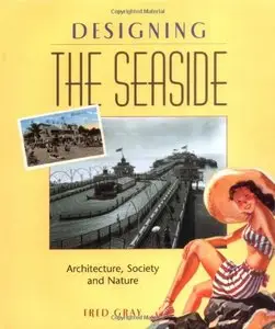 Designing the Seaside: Architecture, Society and Nature [Repost]