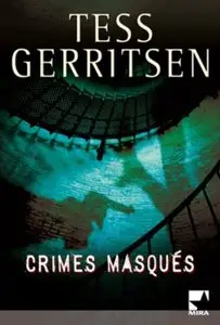 Crimes masqués - Tess Gerritsen