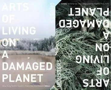 Arts of Living on a Damaged Planet: Ghosts and Monsters of the Anthropocene