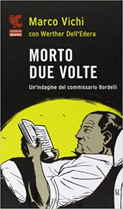 Morto due volte. Un'indagine del commissario Bordelli - Marco Vichi & Werther Dell'Edera