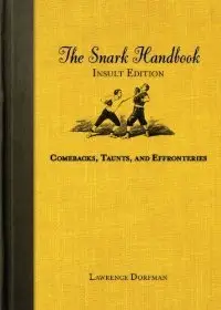 The Snark Handbook: Insult Edition: Comebacks, Taunts, and Effronteries (Snark Series)
