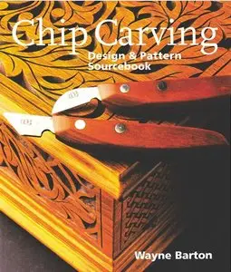 Chip Carving: Design & Pattern Sourcebook (repost)