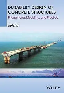 Durability Design of Concrete Structures: Phenomena, Modelling and Practice (repost)