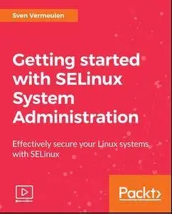 Getting started with SELinux System Administration