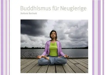 Buddhismus für Neugierige - Stefanie Barthold
