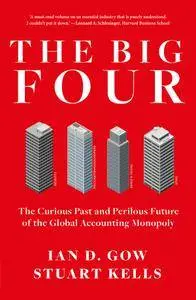 The Big Four: The Curious Past and Perilous Future of the Global Accounting Monopoly