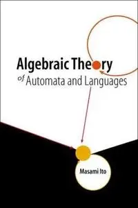 Algebraic theory of automata and languages