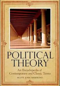 Political Theory: An Encyclopedia of Contemporary and Classic Terms (repost)