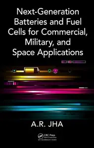 Next-Generation Batteries and Fuel Cells for Commercial, Military, and Space Applications 