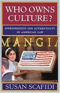Who Owns Culture?: Appropriation and Authenticity in American Law