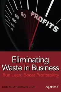 Eliminating Waste in Business: Run Lean, Boost Profitability