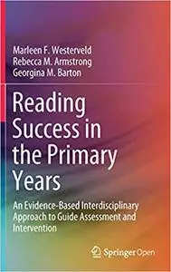 Reading Success in the Primary Years: An Evidence-Based Interdisciplinary Approach to Guide Assessment and Intervention