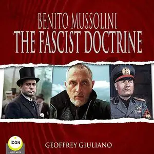«Benito Mussolini The Fascist Doctrine» by Benito Mussolini