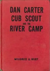 «Dan Carter, Cub Scout, and the River Camp» by Mildred A.Wirt