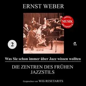 «Was Sie schon immer über Jazz wissen wollten - Teil 2: Die Zentren des frühen Jazzstils» by Ernst Weber