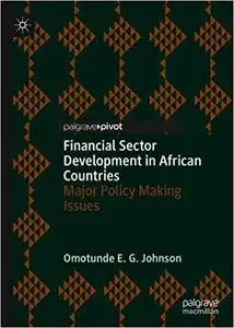 Financial Sector Development in African Countries: Major Policy Making Issues