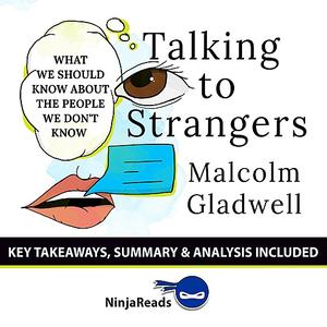 «Summary: Talking to Strangers» by Ninja Reads