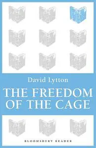 «The Freedom of the Cage» by David Lytton