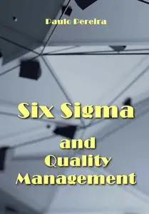 "Six Sigma and Quality Management" ed. by Paulo Pereira