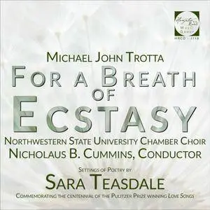 Northwestern State University Chamber Choir & Nicholaus B. Cummins - Michael John Trotta: For a Breath of Ecstasy (2017)