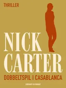 «Dobbeltspil i Casablanca» by Nick Carter
