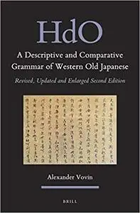 A Descriptive and Comparative Grammar of Western Old Japanese (2 Vols): Revised, Updated and Enlarged Second Edition