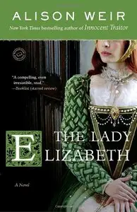 The Lady Elizabeth: A Novel (Random House Reader's Circle) (Repost)