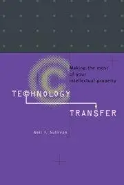 Technology Transfer: Making the Most of Your Intellectual Property