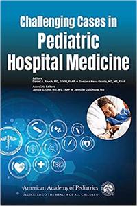 Challenging Cases in Pediatric Hospital Medicine